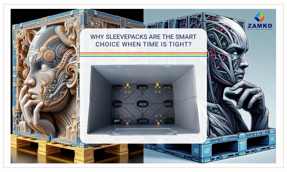 Why Used Sleevepacks Are the Smart Choice When Time Is Tight? Sleeve pack foldable pallet boxes - second hand. Used sleeve pallet boxex at great discount - The Ultimate Solution for Your Storage and Transport Needs